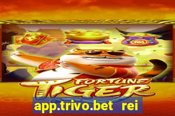 app.trivo.bet rei do bicho